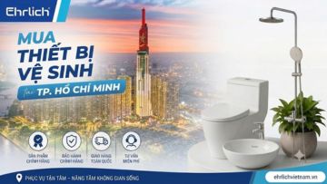 Mua thiết bị vệ sinh tại TP. Hồ Chí Minh uy tín, bền đẹp, giá tận kho