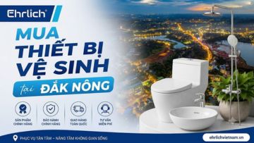 Mua thiết bị vệ sinh tại Đắk Nông uy tín chính hãng, giá xuất xưởng