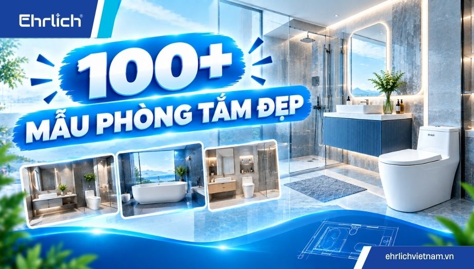 100+ Mẫu phòng tắm đẹp 2026 theo diện tích, phong cách & ngân sách