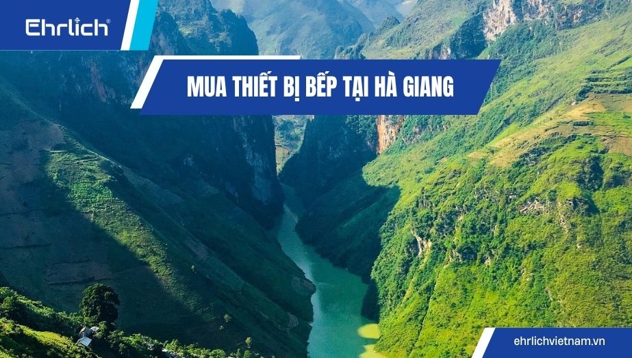 Mua thiết bị bếp tại Hà Giang: Combo giá tốt, giao tận nơi miễn phí