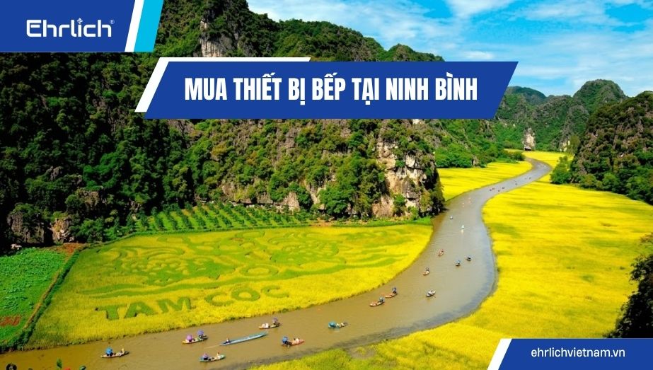 Mua thiết bị bếp tại Ninh Bình tiết kiệm 30% với combo Ehrlich