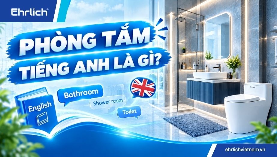 Phòng tắm tiếng Anh là gì? Từ vựng thiết bị phòng tắm từ A–Z