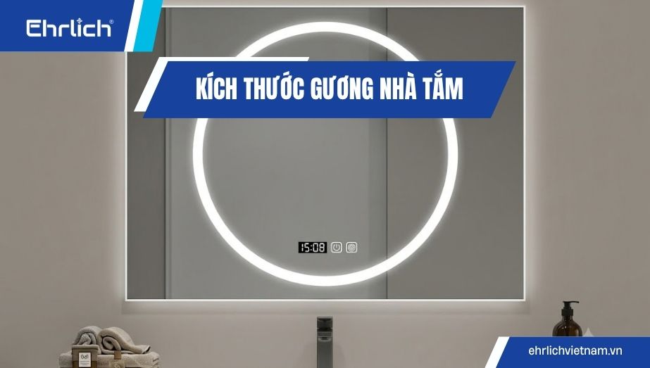 Kích thước gương nhà tắm: Bảng tra nhanh và cách chọn theo lavabo, chiều cao lắp