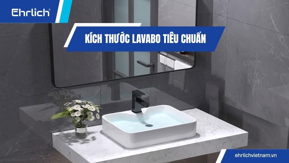 Kích thước lavabo tiêu chuẩn hiện nay và cách chọn phù hợp