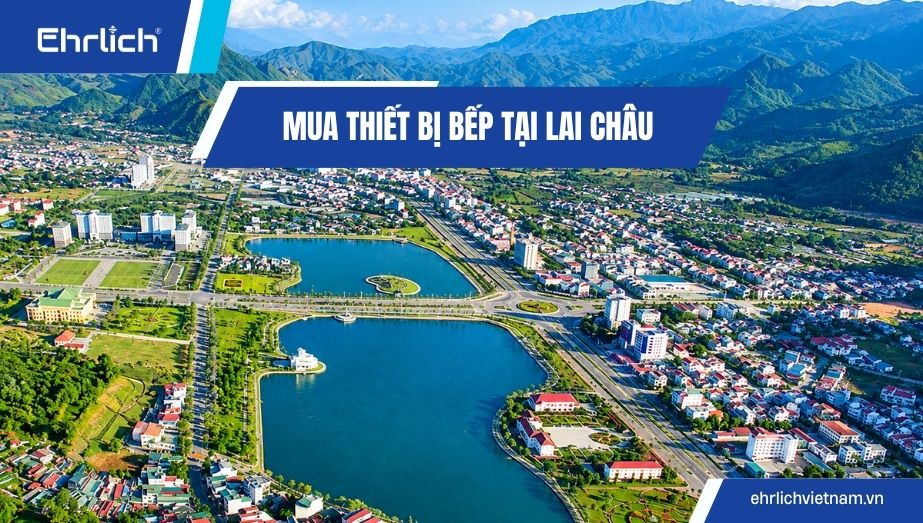 Mua thiết bị bếp tại Lai Châu ở đâu chính hãng, bền đẹp, giá tận kho Mua thiết bị bếp tại Lai Châu ở đâu chính hãng, bền đẹp, giá tận kho