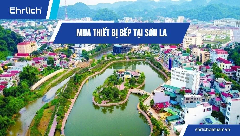 Mua thiết bị bếp tại Sơn La: Địa chỉ, giá và cách chọn đúng Mua thiết bị bếp tại Sơn La: Địa chỉ, giá và cách chọn đúng
