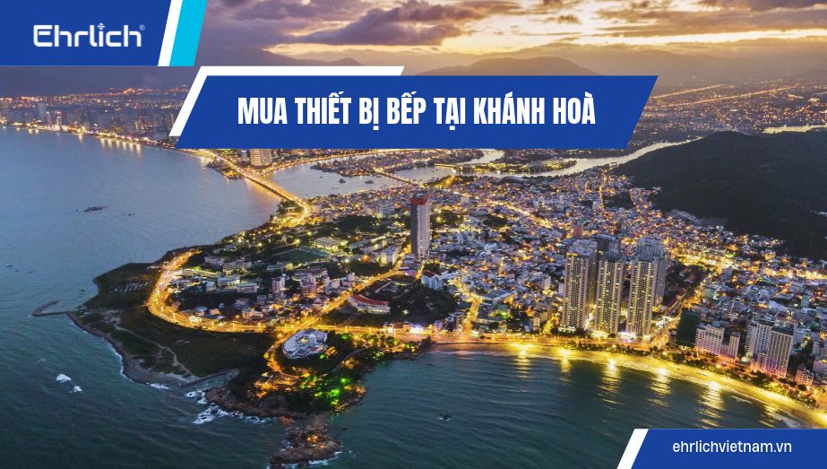 Mua thiết bị bếp tại Khánh Hòa: Combo đồng bộ, tiết kiệm, giao tận nhà