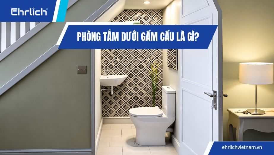Phòng tắm dưới gầm cầu thang là gì? Cách bố trí đẹp