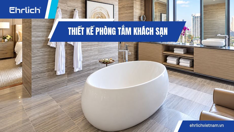 Cách thiết kế phòng tắm khách sạn và chọn theo từng hạng phòng