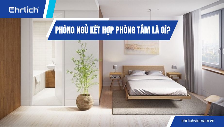 Phòng ngủ kết hợp phòng tắm là gì? Gợi ý cách bố trí đẹp