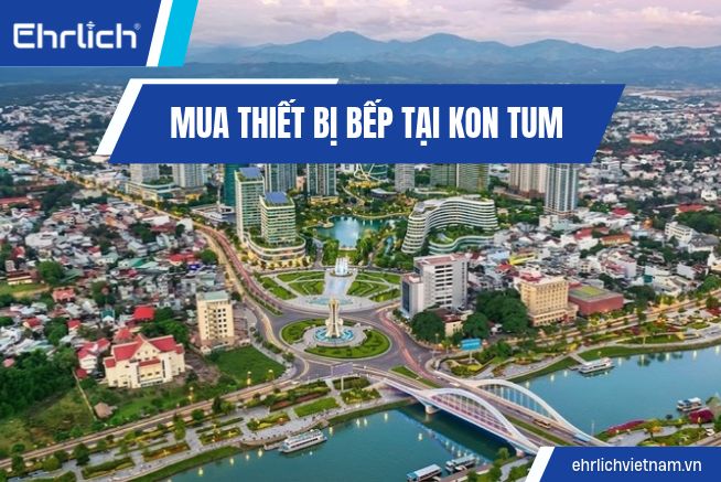 mua thiết bị bếp tại Kon tum (1)