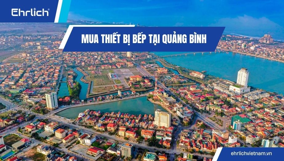 Mua thiết bị bếp tại Quảng Bình: Combo đồng bộ, giá tốt, giao tận nơi miễn ship